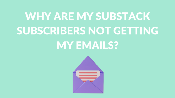 Why Are My Substack Subscribers Not Getting My Emails? - Substack Course