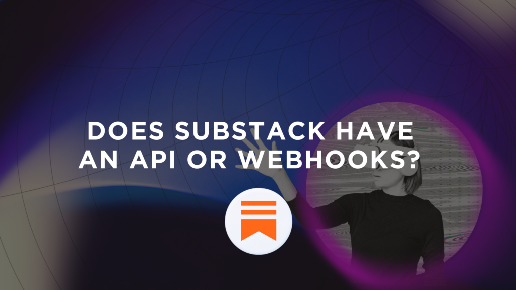 Purple Substack Does Substack Have an API or Webhooks? - Substack Course