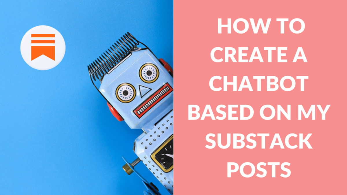 How to Create a Chatbot Based on My Substack Posts - Substack Course