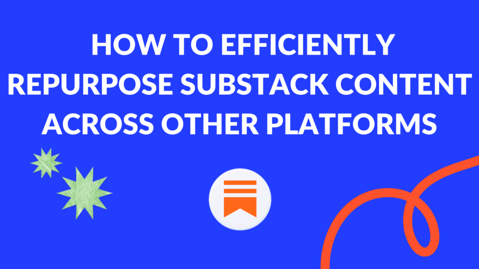How to Efficiently Repurpose Substack Content Across Other Platforms ...