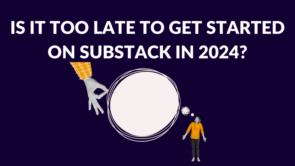 Is It Too Late To Get Started On Substack In 2024 Substack Course Is It Too Late To Get Started On Substack In 2024 Substack Course