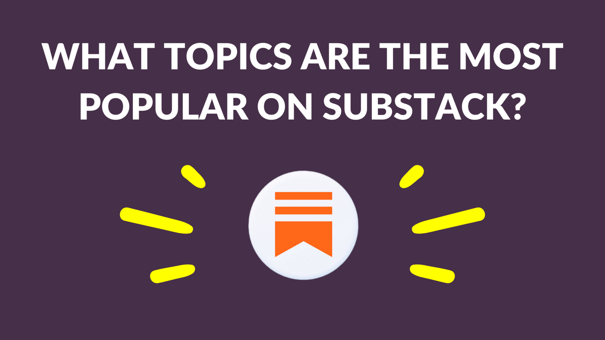 What Topics Are the Most Popular on Substack?